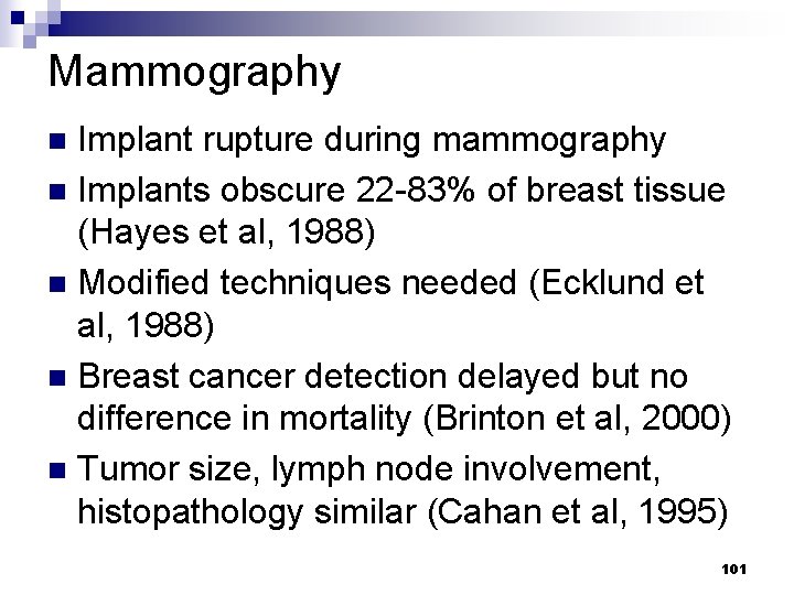 Mammography Implant rupture during mammography n Implants obscure 22 -83% of breast tissue (Hayes