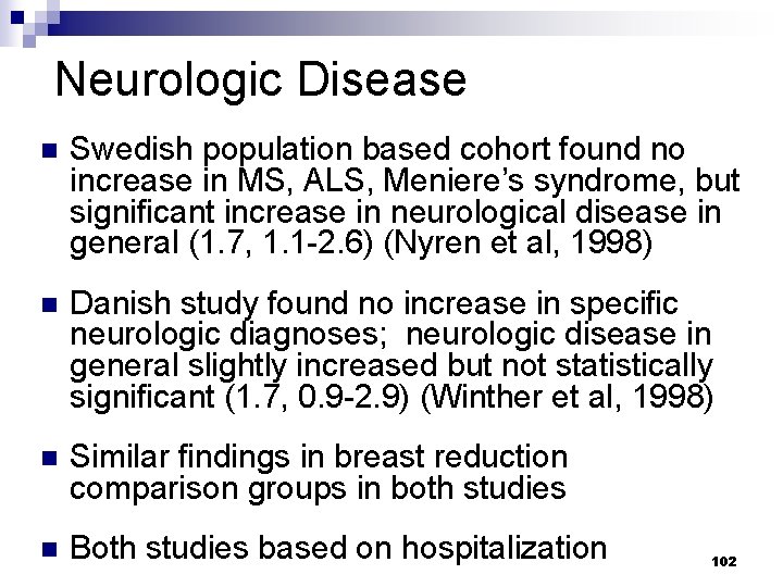 Neurologic Disease n Swedish population based cohort found no increase in MS, ALS, Meniere’s