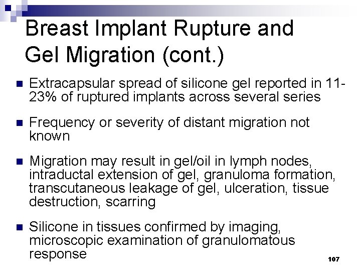 Breast Implant Rupture and Gel Migration (cont. ) n Extracapsular spread of silicone gel