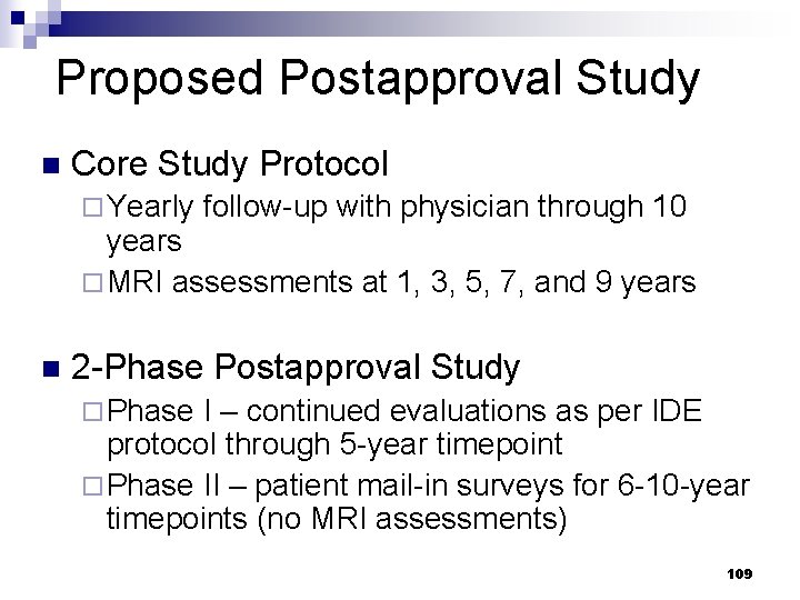 Proposed Postapproval Study n Core Study Protocol ¨ Yearly follow-up with physician through 10