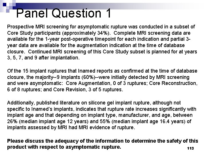 Panel Question 1 Prospective MRI screening for asymptomatic rupture was conducted in a subset