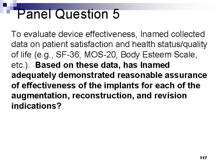 Panel Question 5 To evaluate device effectiveness, Inamed collected data on patient satisfaction and