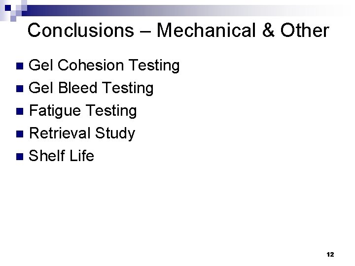 Conclusions – Mechanical & Other Gel Cohesion Testing n Gel Bleed Testing n Fatigue