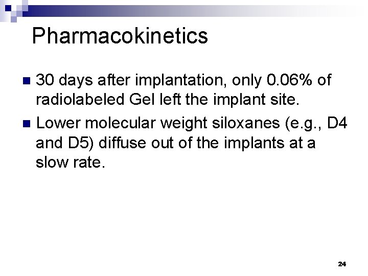 Pharmacokinetics 30 days after implantation, only 0. 06% of radiolabeled Gel left the implant