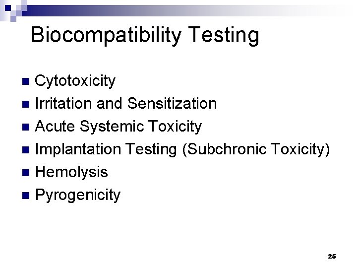 Biocompatibility Testing Cytotoxicity n Irritation and Sensitization n Acute Systemic Toxicity n Implantation Testing