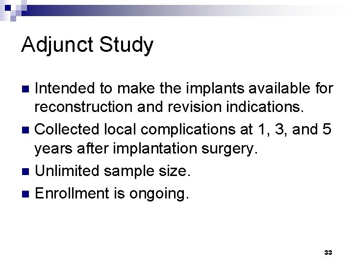 Adjunct Study Intended to make the implants available for reconstruction and revision indications. n