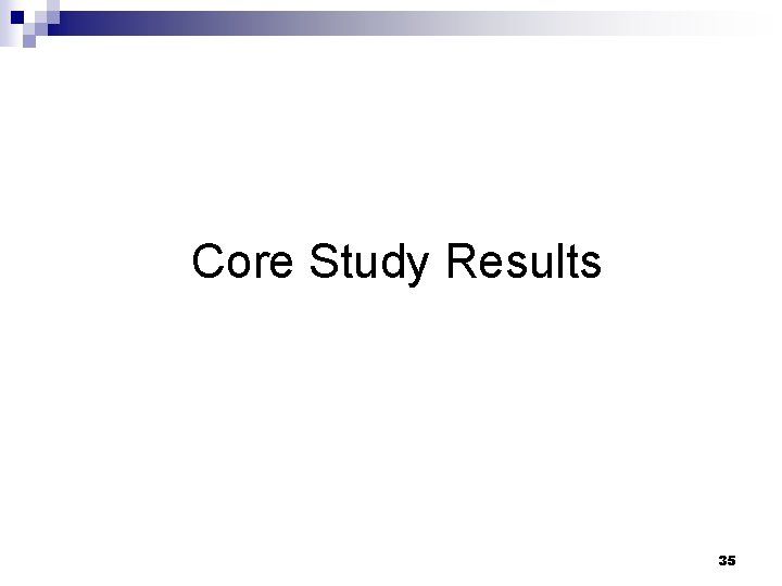 Core Study Results 35 