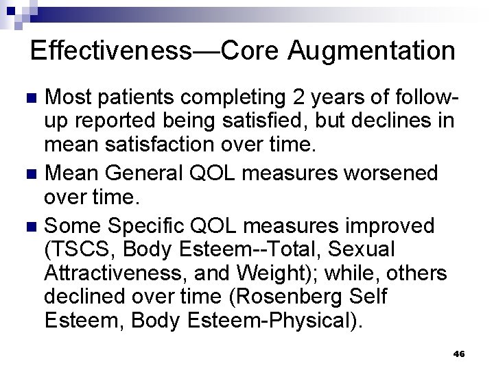 Effectiveness—Core Augmentation Most patients completing 2 years of followup reported being satisfied, but declines