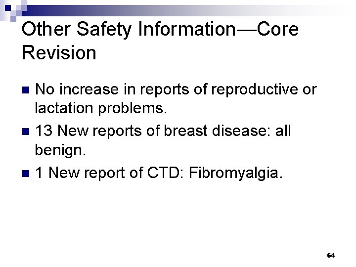 Other Safety Information—Core Revision No increase in reports of reproductive or lactation problems. n