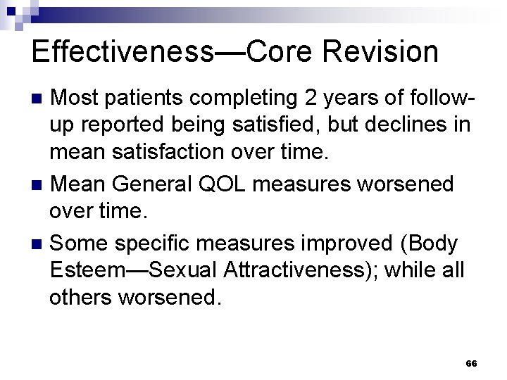 Effectiveness—Core Revision Most patients completing 2 years of followup reported being satisfied, but declines