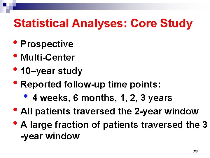 Statistical Analyses: Core Study • Prospective • Multi-Center • 10–year study • Reported follow-up