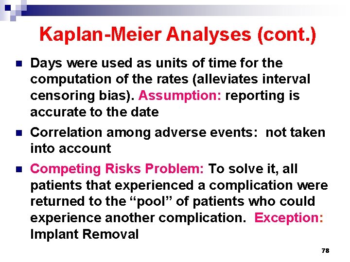 Kaplan-Meier Analyses (cont. ) n n n Days were used as units of time