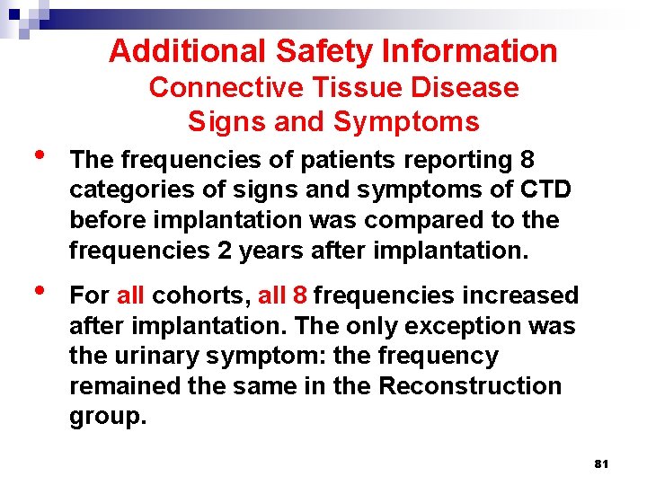 Additional Safety Information Connective Tissue Disease Signs and Symptoms • The frequencies of patients