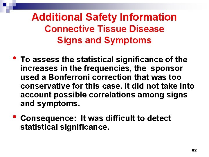 Additional Safety Information Connective Tissue Disease Signs and Symptoms • To assess the statistical