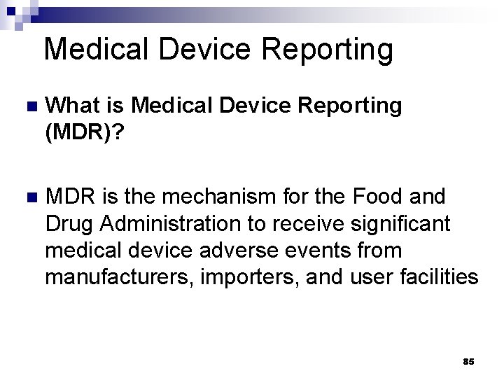 Medical Device Reporting n What is Medical Device Reporting (MDR)? n MDR is the