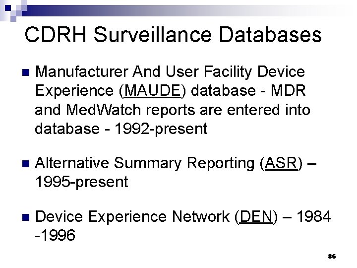 CDRH Surveillance Databases n Manufacturer And User Facility Device Experience (MAUDE) database - MDR