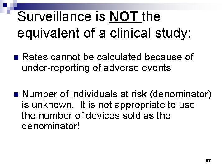 Surveillance is NOT the equivalent of a clinical study: n Rates cannot be calculated
