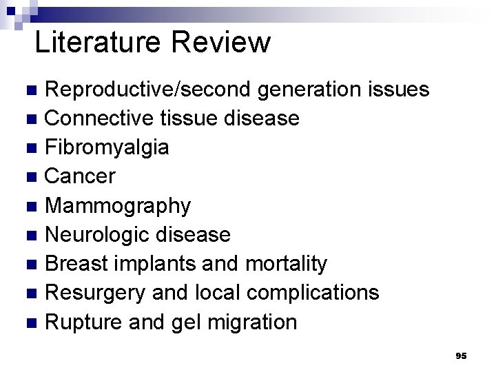 Literature Review Reproductive/second generation issues n Connective tissue disease n Fibromyalgia n Cancer n