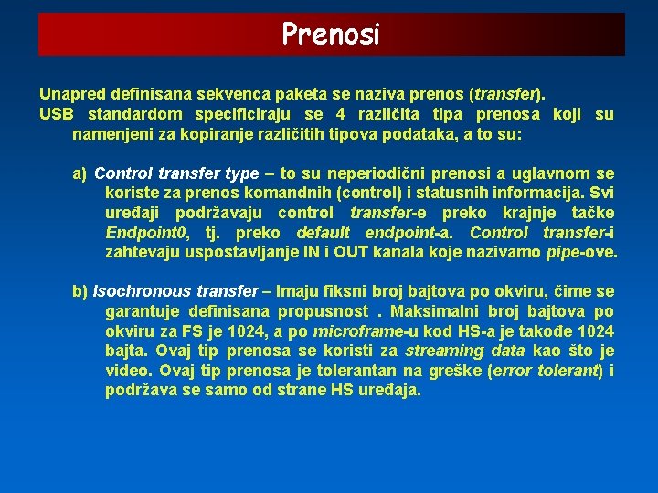 Prenosi Unapred definisana sekvenca paketa se naziva prenos (transfer). USB standardom specificiraju se 4