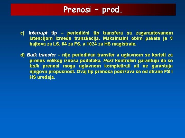 Prenosi – prod. c) Interrupt tip – periodični tip transfera sa zagarantovanom latencijom između