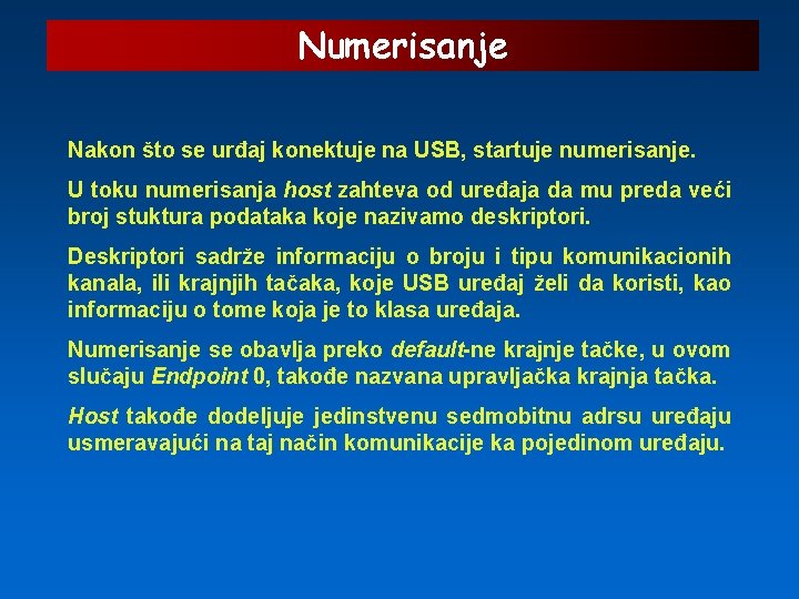 Numerisanje Nakon što se urđaj konektuje na USB, startuje numerisanje. U toku numerisanja host