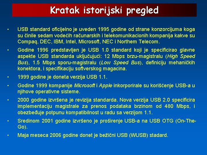 Kratak istorijski pregled • USB standard oficijelno je uveden 1995 godine od strane konzorcijuma