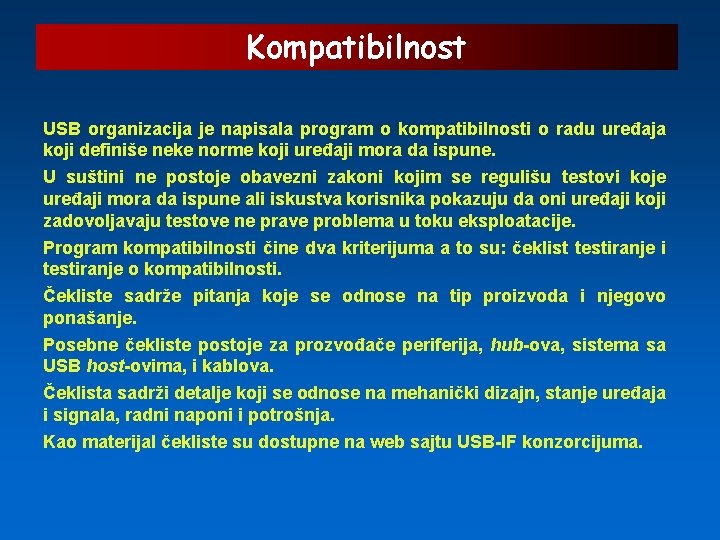 Kompatibilnost USB organizacija je napisala program o kompatibilnosti o radu uređaja koji definiše neke