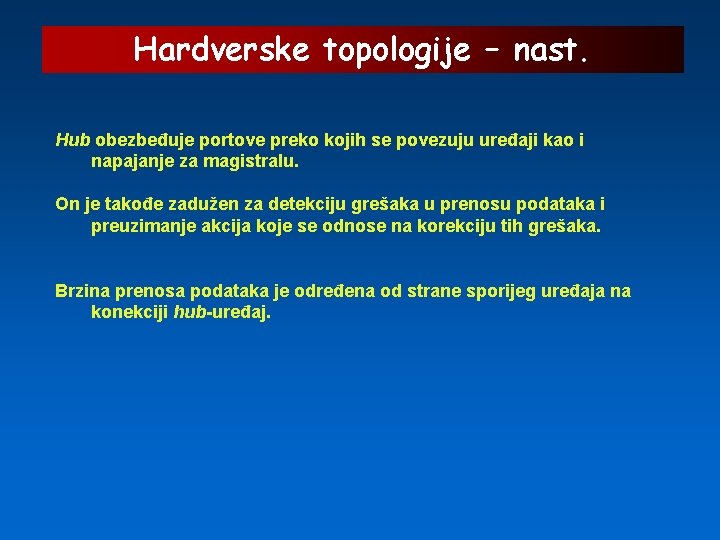 Hardverske topologije – nast. Hub obezbeđuje portove preko kojih se povezuju uređaji kao i