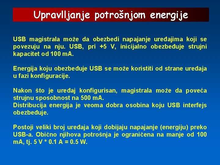 Upravlljanje potrošnjom energije USB magistrala može da obezbedi napajanje uređajima koji se povezuju na