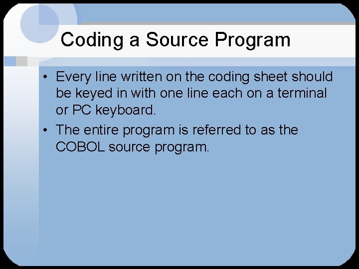 Coding a Source Program • Every line written on the coding sheet should be