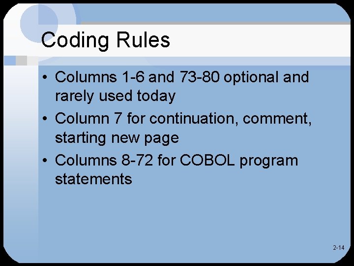 Coding Rules • Columns 1 -6 and 73 -80 optional and rarely used today