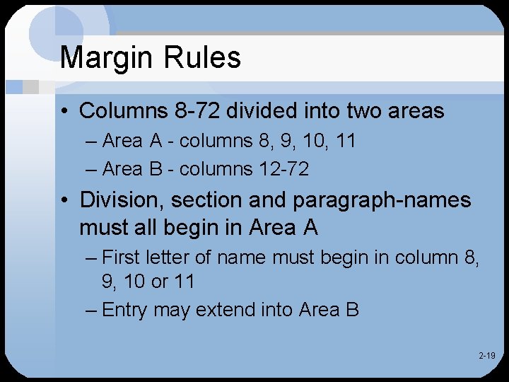 Margin Rules • Columns 8 -72 divided into two areas – Area A -
