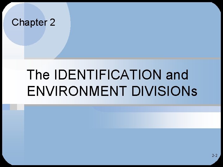Chapter 2 The IDENTIFICATION and ENVIRONMENT DIVISIONs 2 -2 