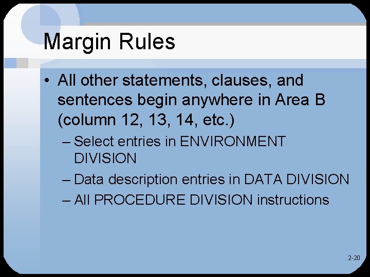 Margin Rules • All other statements, clauses, and sentences begin anywhere in Area B