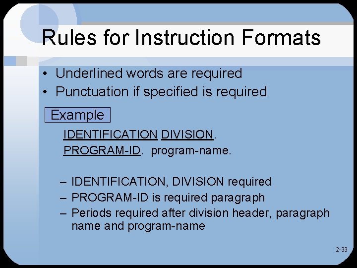 Rules for Instruction Formats • Underlined words are required • Punctuation if specified is