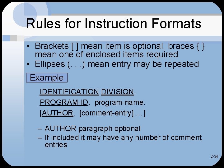 Rules for Instruction Formats • Brackets [ ] mean item is optional, braces {