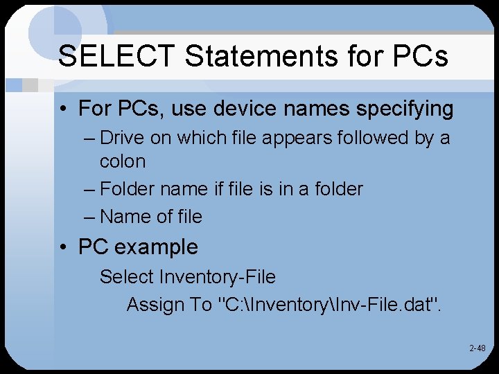 SELECT Statements for PCs • For PCs, use device names specifying – Drive on