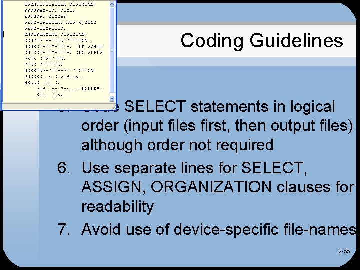 Coding Guidelines 5. Code SELECT statements in logical order (input files first, then output