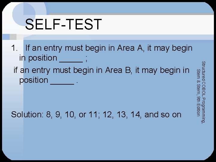 SELF-TEST Solution: 8, 9, 10, or 11; 12, 13, 14, and so on Structured