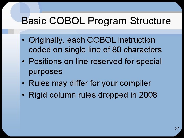 Basic COBOL Program Structure • Originally, each COBOL instruction coded on single line of