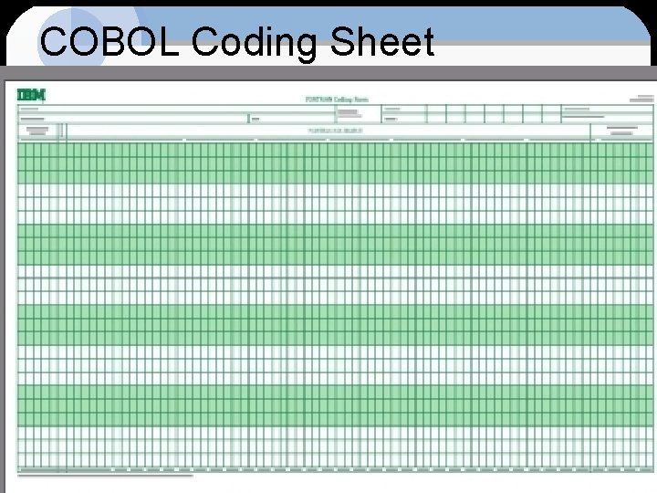 COBOL Coding Sheet Structured COBOL Programming, Stern & Stern, 9 th Edition 