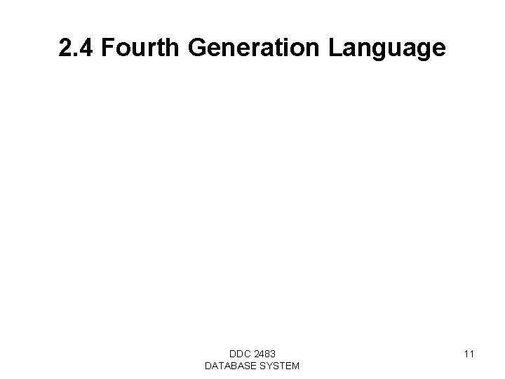 2. 4 Fourth Generation Language DDC 2483 DATABASE SYSTEM 11 