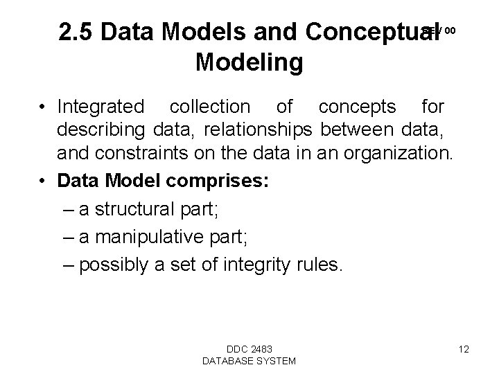 2. 5 Data Models and Conceptual Modeling REV 00 • Integrated collection of concepts