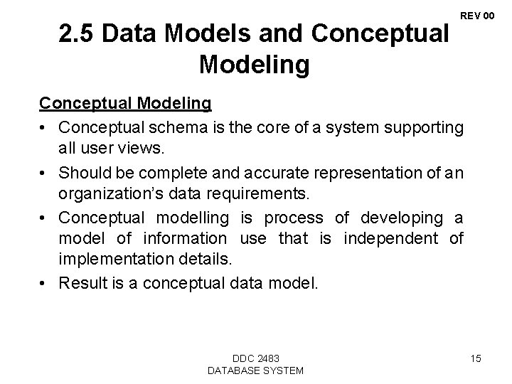 2. 5 Data Models and Conceptual Modeling REV 00 Conceptual Modeling • Conceptual schema