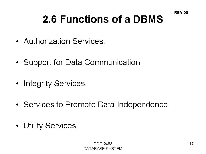 2. 6 Functions of a DBMS REV 00 • Authorization Services. • Support for