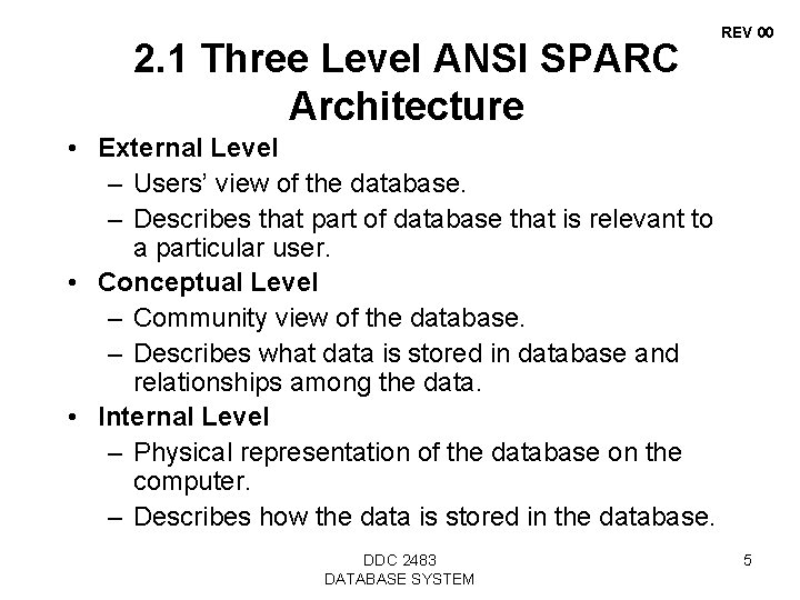 2. 1 Three Level ANSI SPARC Architecture REV 00 • External Level – Users’