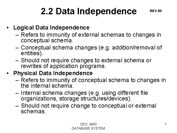 2. 2 Data Independence REV 00 • Logical Data Independence – Refers to immunity