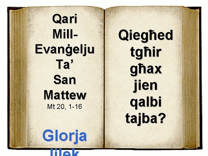Qari Mill. Evanġelju Ta’ San Mattew Mt 20, 1 -16 Glorja Qiegħed tgħir għax