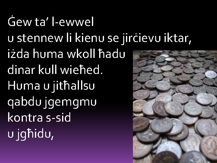 Ġew ta’ l-ewwel u stennew li kienu se jirċievu iktar, iżda huma wkoll ħadu