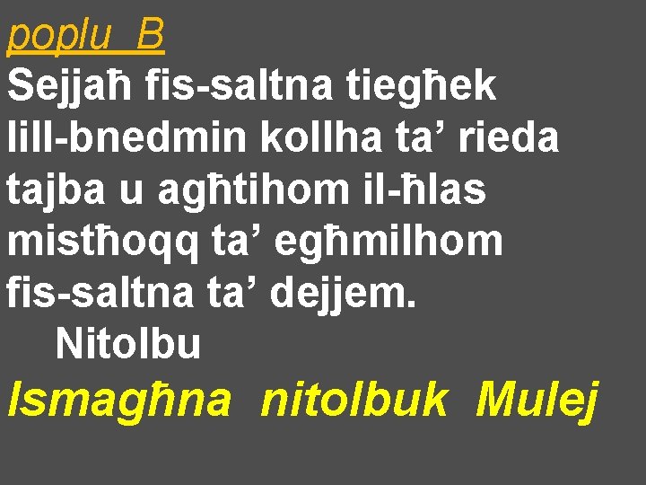 poplu B Sejjaħ fis-saltna tiegħek lill-bnedmin kollha ta’ rieda tajba u agħtihom il-ħlas mistħoqq